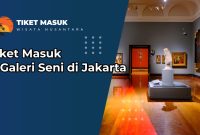 Tiket Masuk 4 Galeri Seni di Jakarta