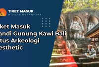 Tiket Masuk Candi Gunung Kawi Bali