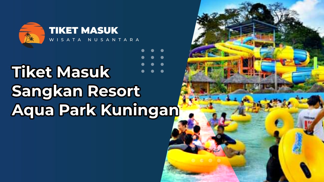 Tiket Masuk Sangkan Resort Aqua Park