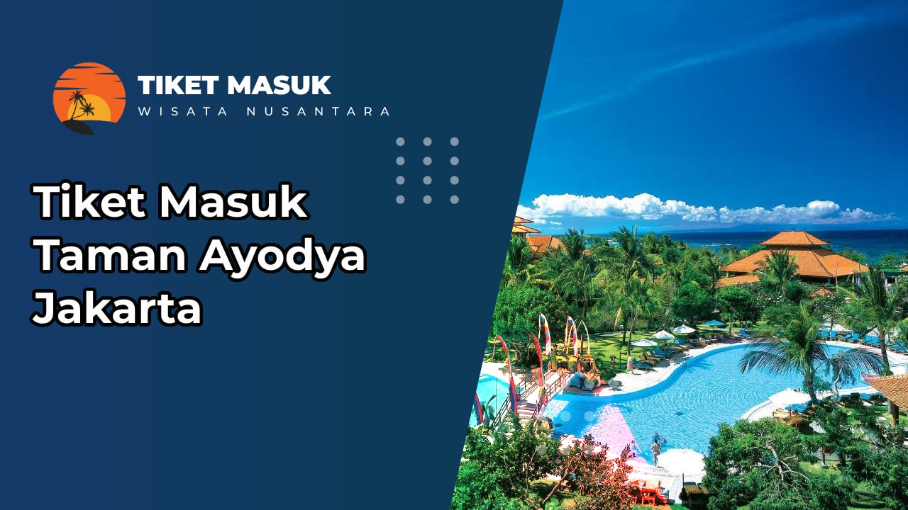 Tiket Masuk Taman Ayodya Jakarta
