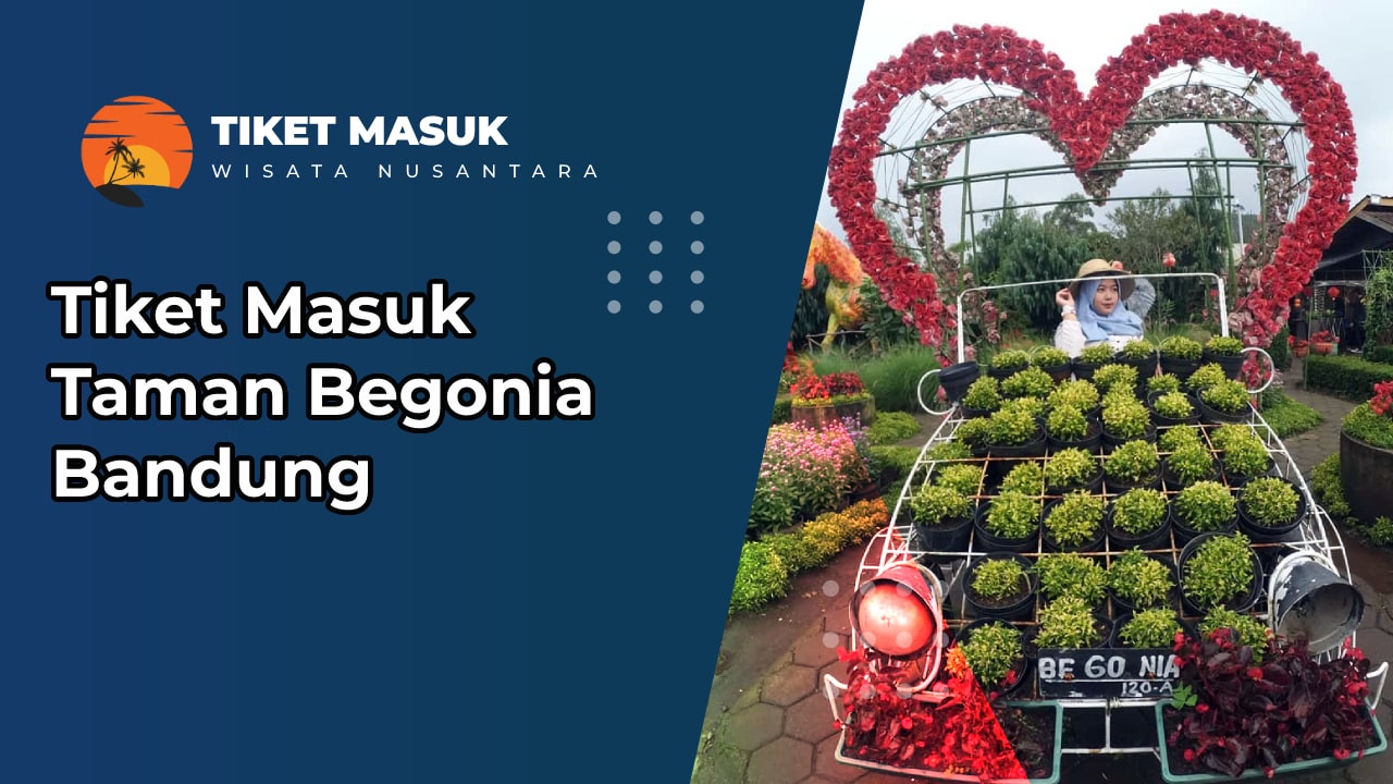 Tiket Masuk Taman Begonia Bandung