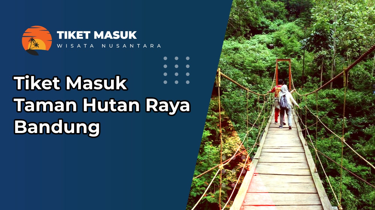 Tiket Masuk Taman Hutan Raya Bandung