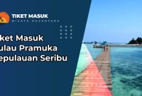 Tiket Masuk Pulau Pramuka Kepulauan Seribu