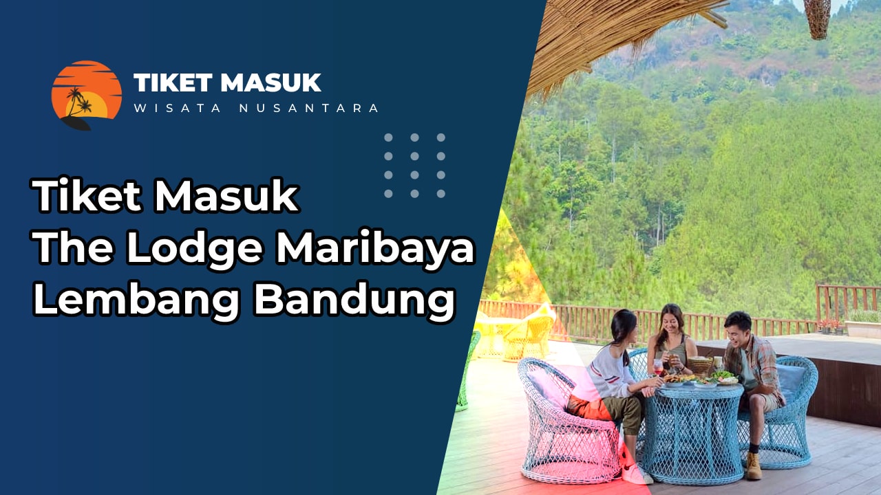 Tiket Masuk The Lodge Maribaya Lembang Bandung, Wahana Keren dan Alam Indah