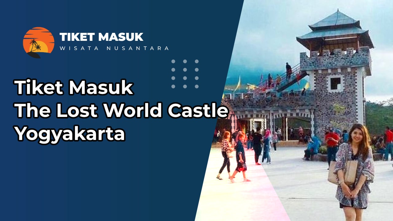 Tiket Masuk The Lost World Castle Yogyakarta
