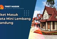 Tiket Masuk Kota Mini Lembang Bandung