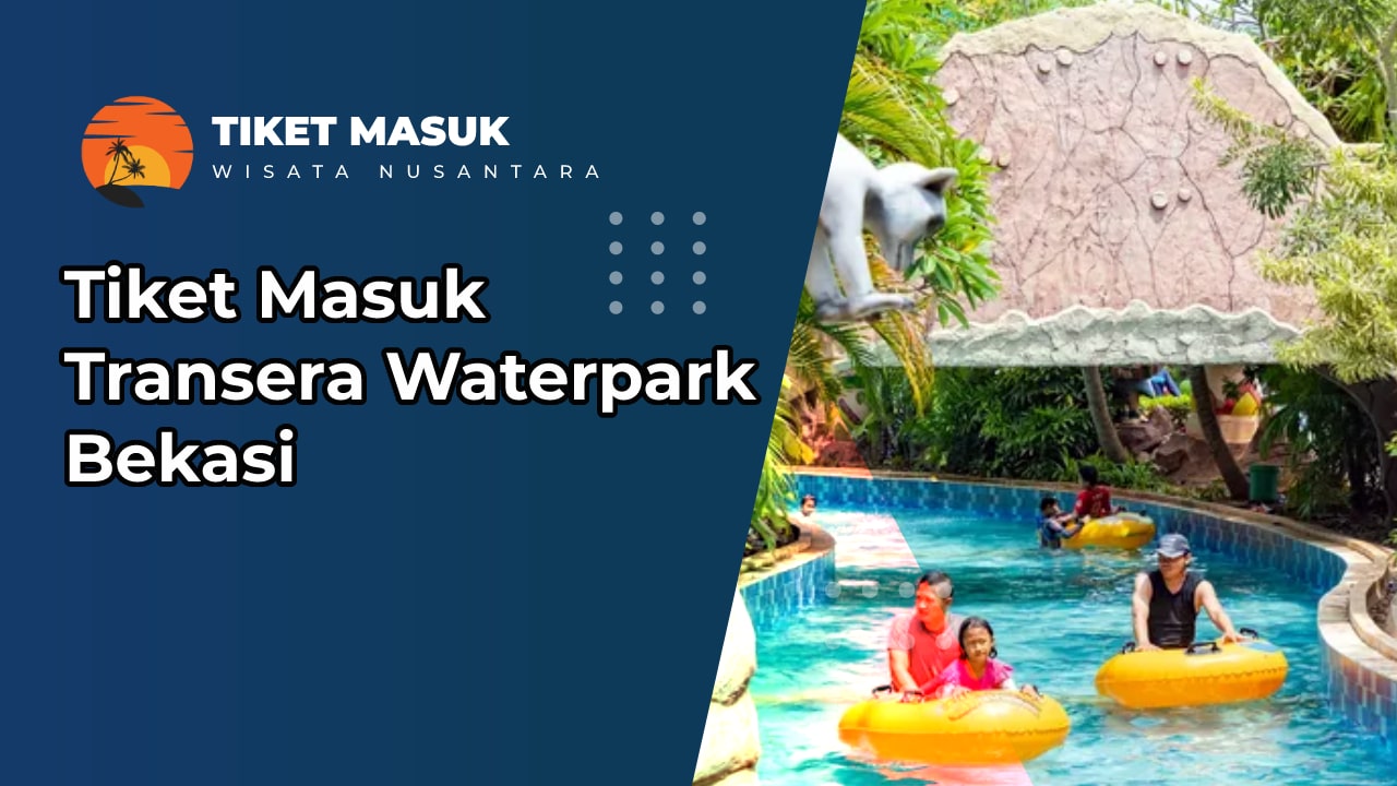 Tiket Masuk Transera Waterpark Bekasi