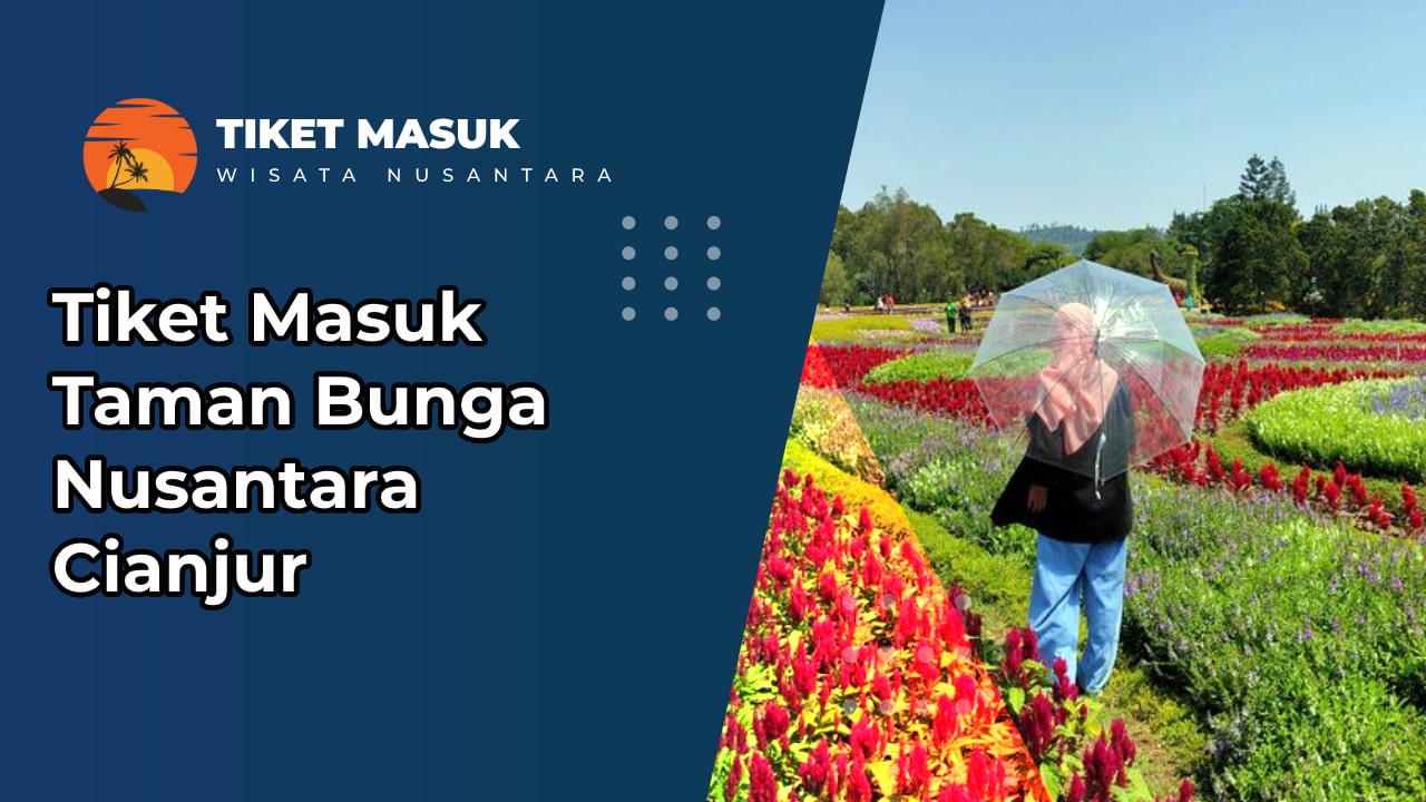 Tiket Masuk Taman Bunga Nusantara Cianjur