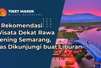 8 Rekomendasi Wisata Dekat Rawa Pening Semarang