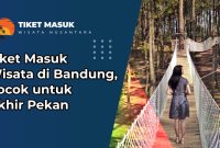 Tiket Masuk Wisata di Bandung, Cocok untuk Akhir Pekan