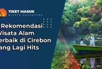 7 Rekomendasi Wisata Alam Terbaik di Cirebon