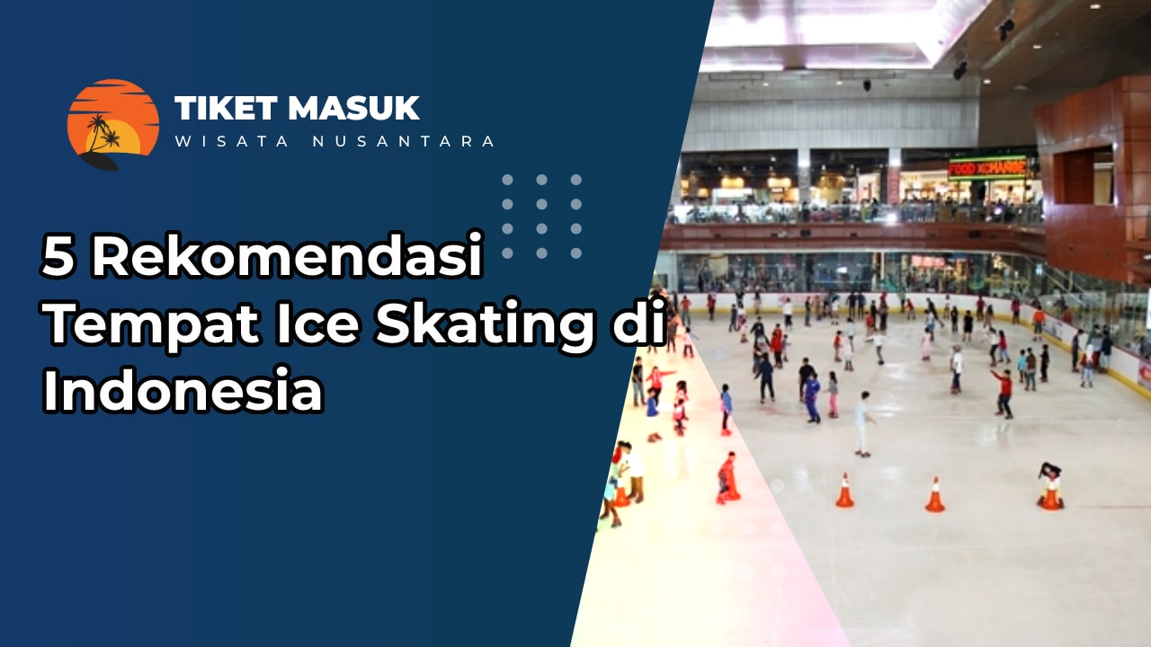 5 Rekomendasi Tempat Ice Skating di Indonesia