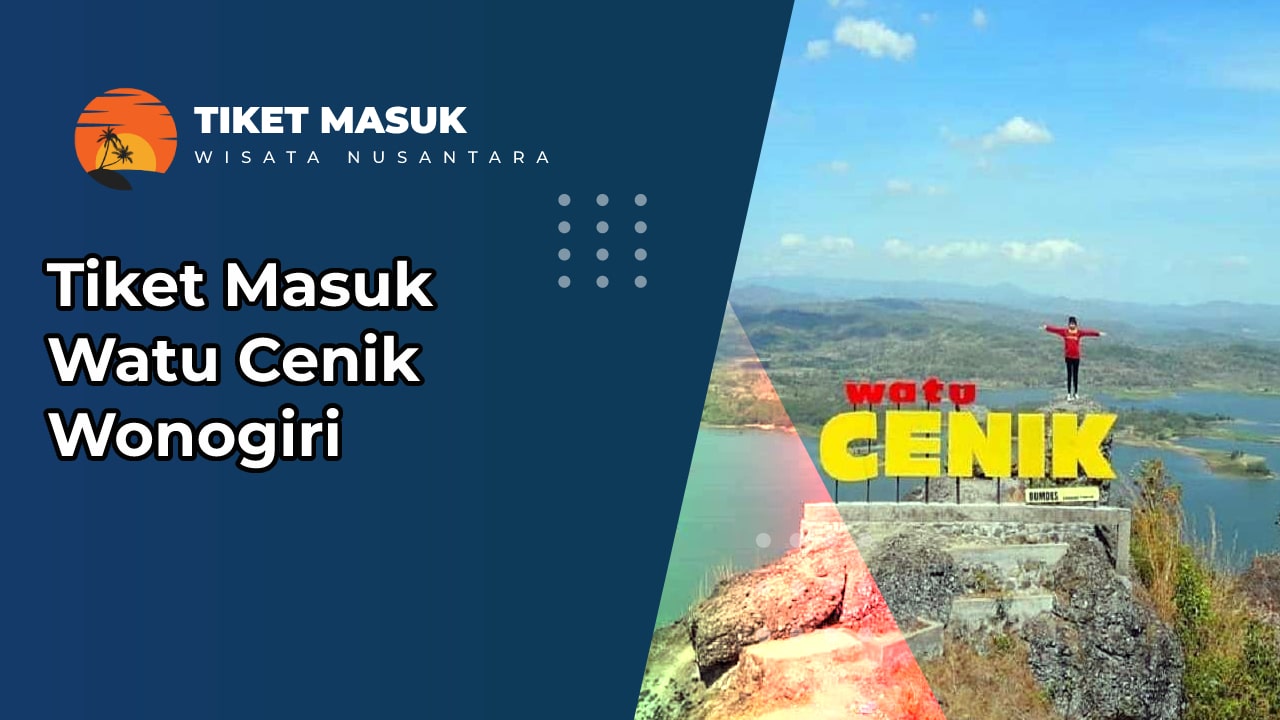 Tiket Masuk Watu Cenik Wonogiri