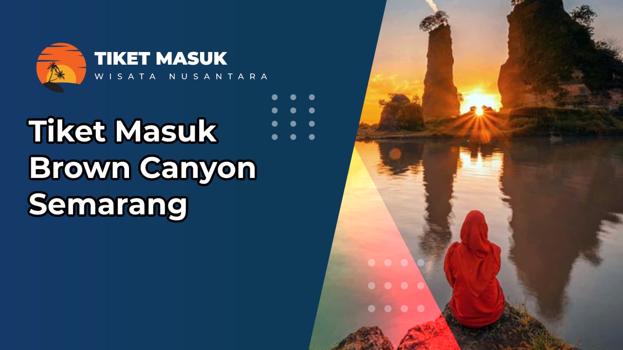 Tiket Masuk Brown Canyon Semarang