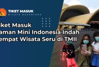 Tiket Masuk Taman Mini Indonesia Indah
