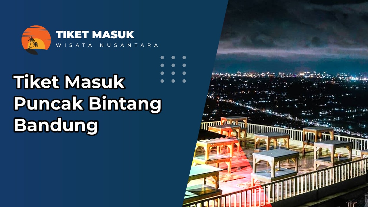 Tiket Masuk Puncak Bintang Bandung