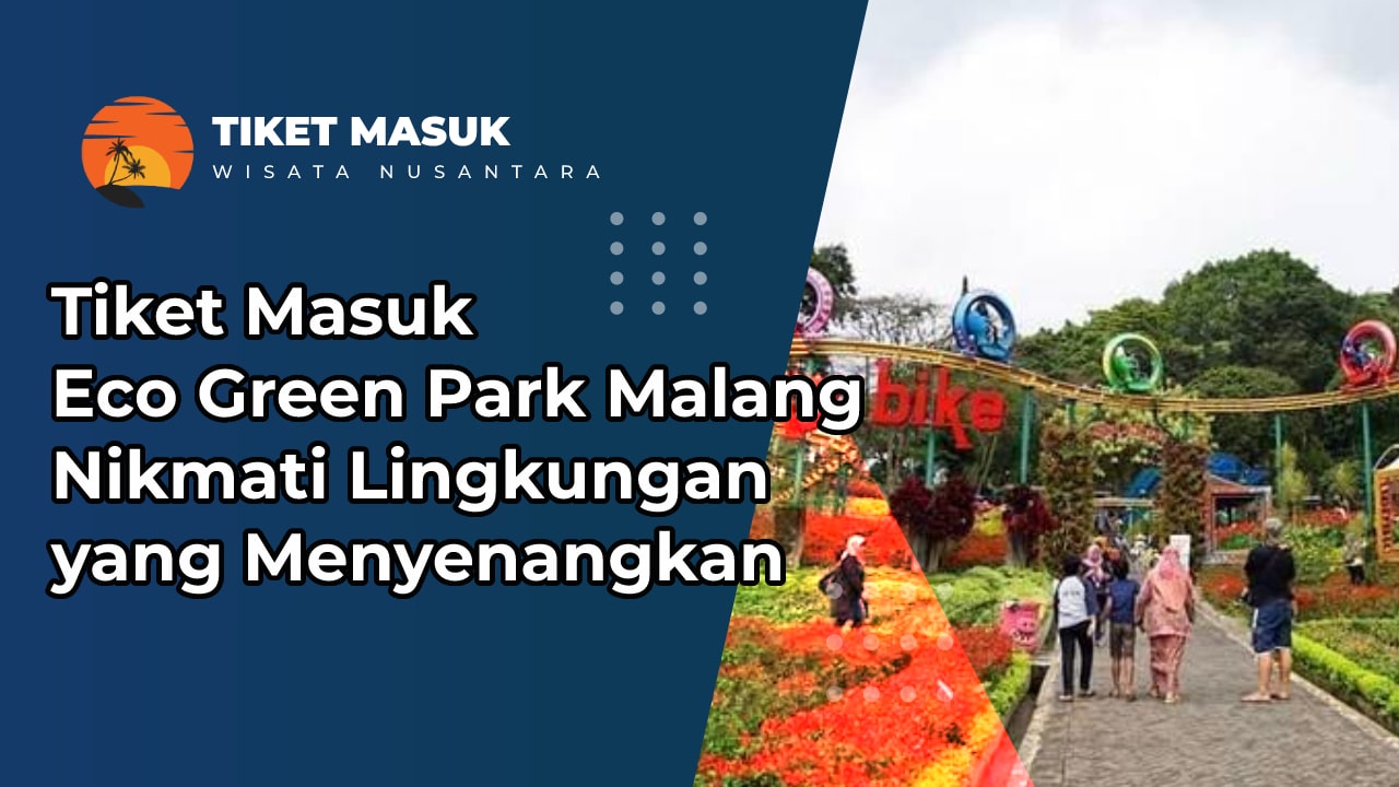 Tiket Masuk Eco Green Park Malang