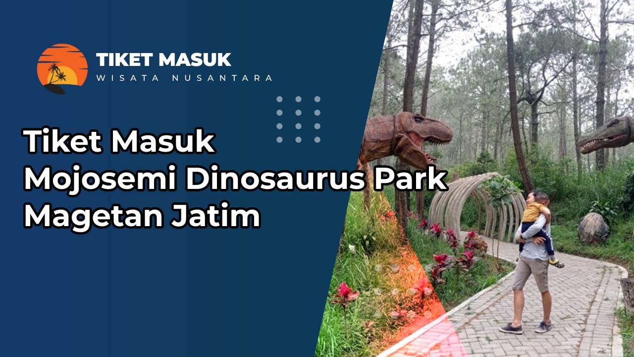 Tiket Masuk Mojosemi Dinosaurus Park