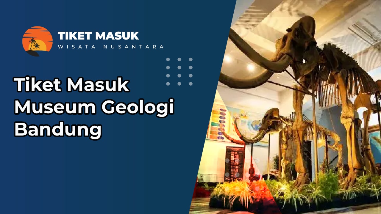 Tiket Masuk Museum Geologi Bandung