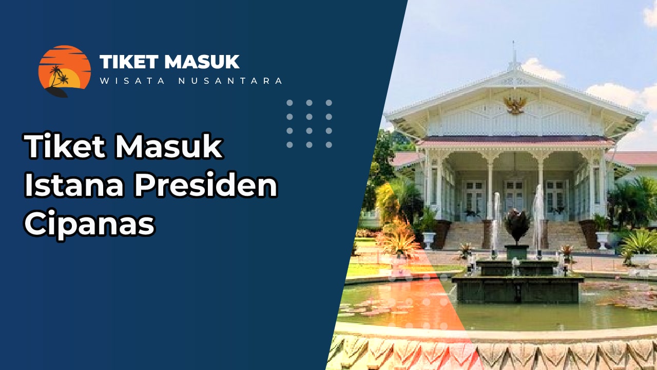 Tiket Masuk Istana Presiden Cipanas