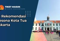 10 Rekomendasi Pesona Kota Tua Jakarta