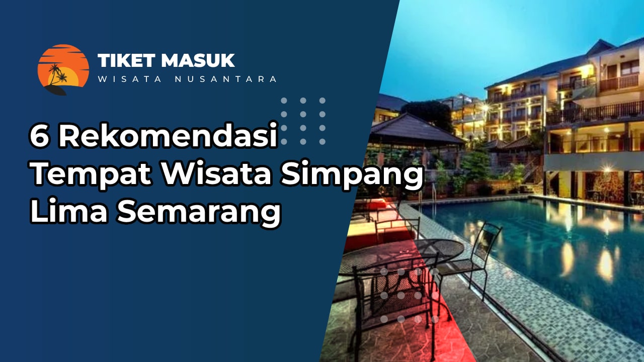 6 Rekomendasi Tempat Wisata Simpang Lima Semarang