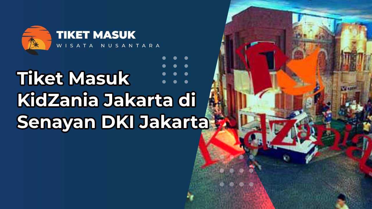 Tiket Masuk KidZania Jakarta di Senayan DKI Jakarta 