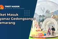 Tiket Masuk Ayanaz Gedongsongo Semarang