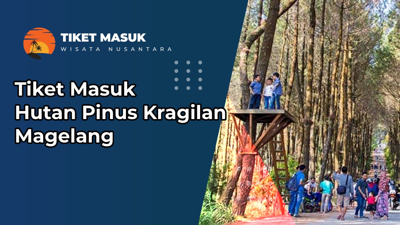 Tiket Masuk Wisata Hutan Pinus Kragilan