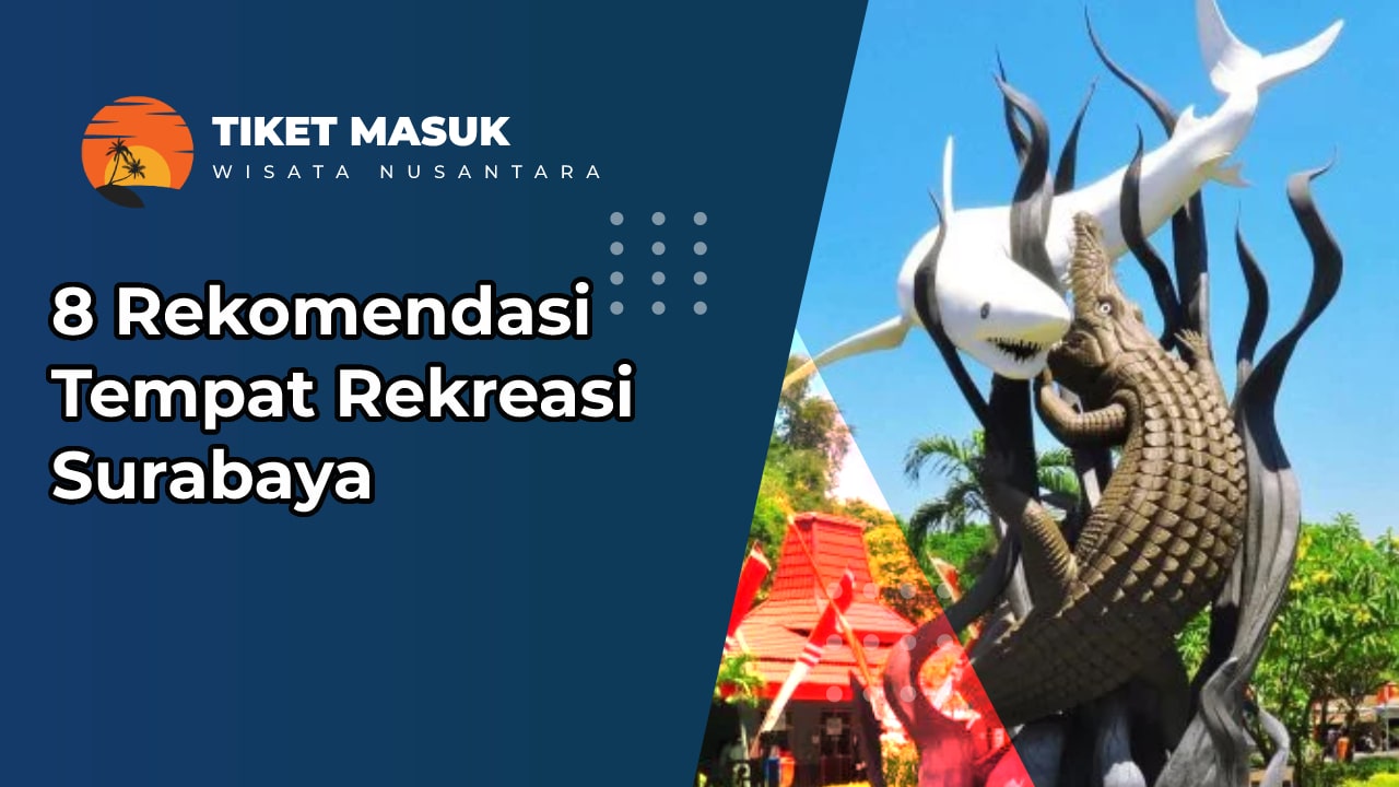 8 Rekomendasi Tempat Rekreasi Surabaya