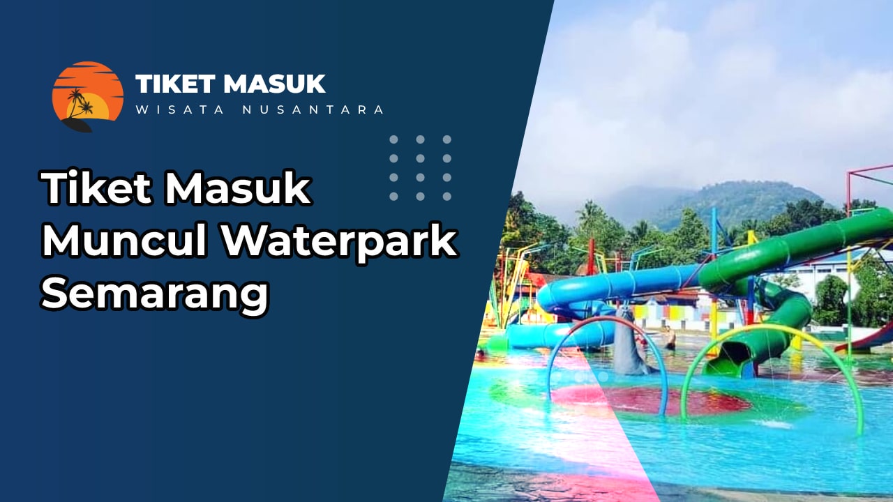 Tiket Masuk Muncul Waterpark
