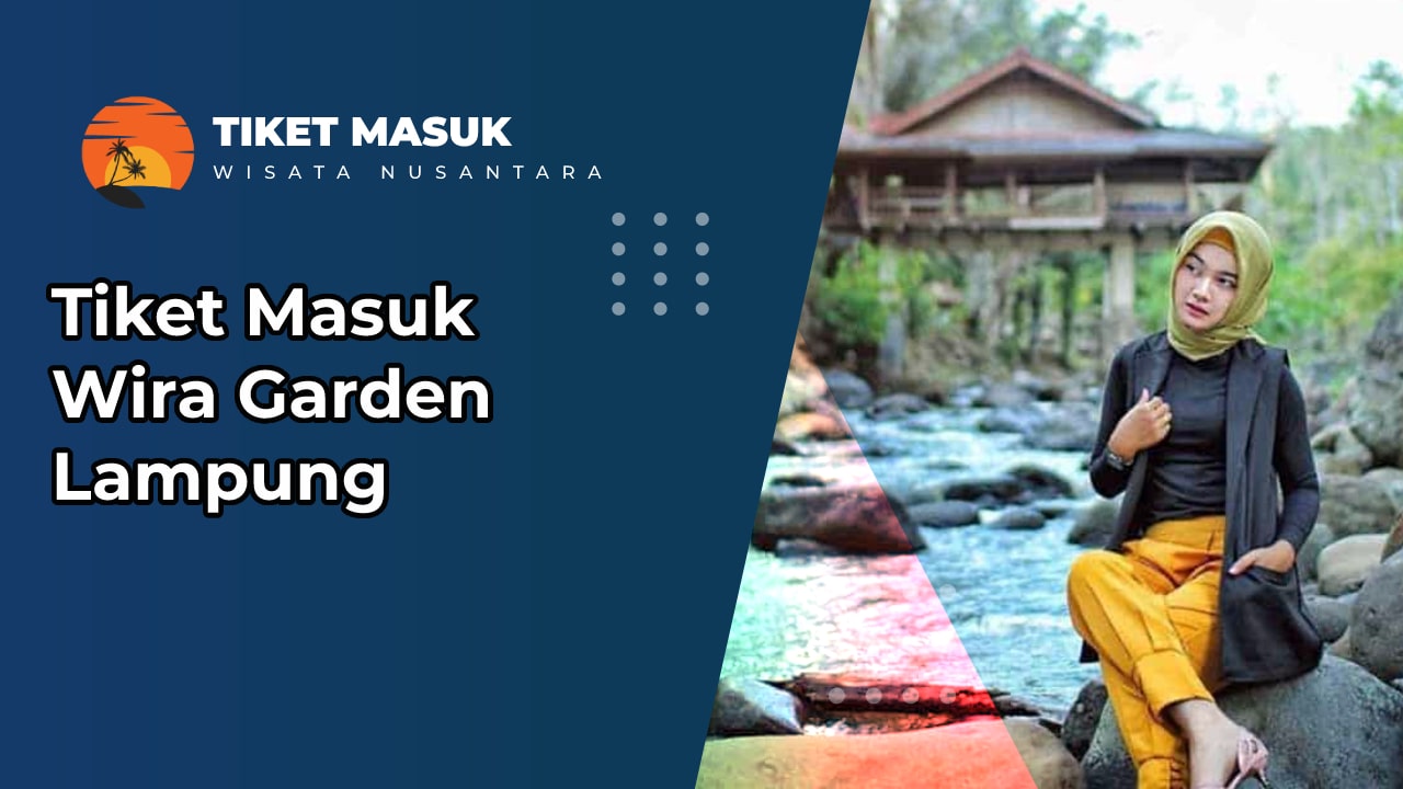 Tiket Masuk Wira Garden Lampung