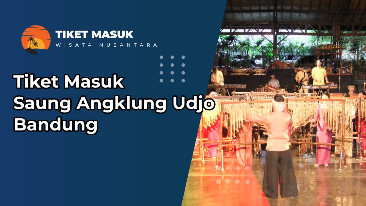 Tiket Masuk Saung Angklung Udjo Bandung