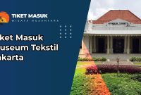 Tiket Masuk Museum Tekstil Jakarta