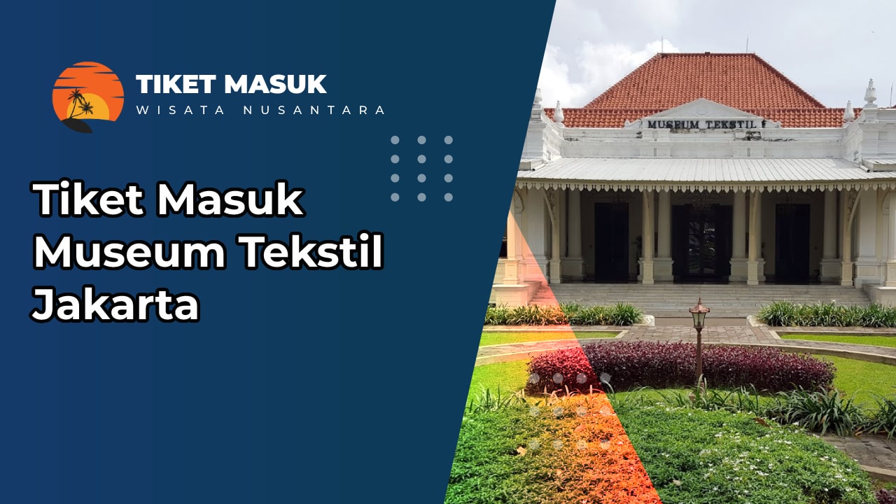 Tiket Masuk Museum Tekstil Jakarta