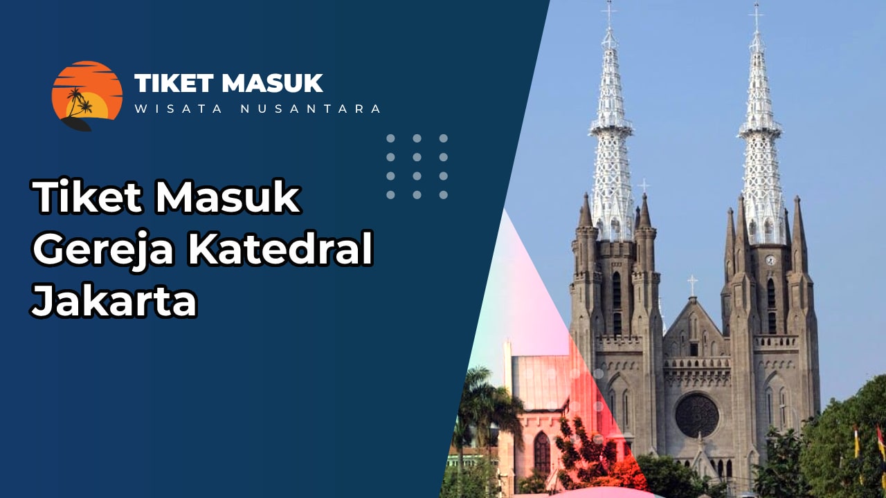 Tiket Masuk Gereja Katedral Jakarta
