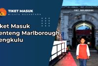 Tiket Masuk Benteng Marlborough Bengkulu