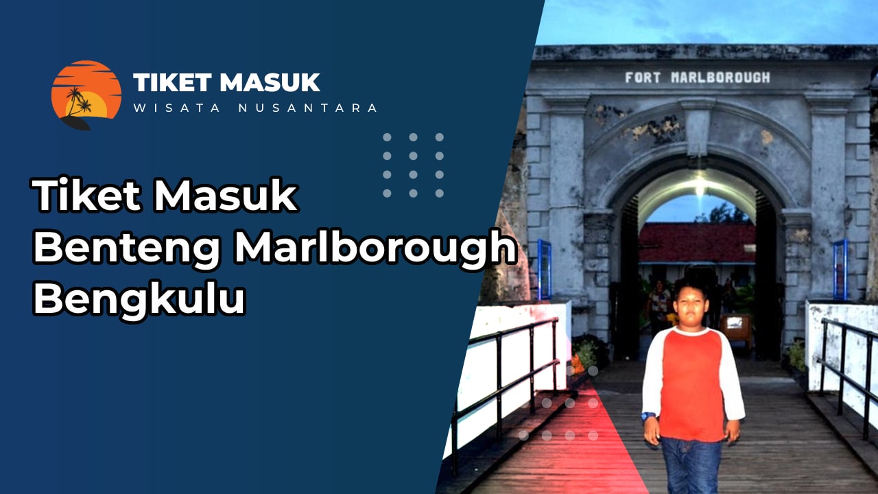 Tiket Masuk Benteng Marlborough Bengkulu