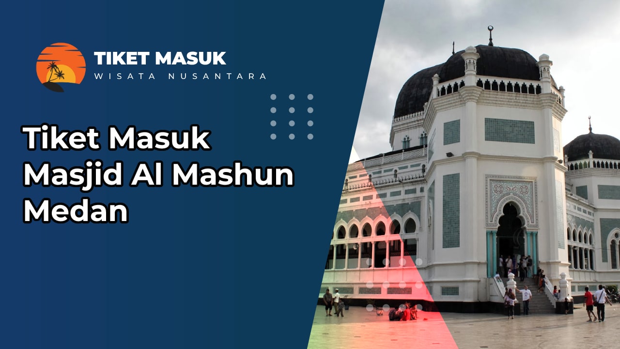 Tiket Masuk Masjid Al Mashun Medan