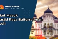 Tiket Masuk Masjid Raya Baiturrahman Aceh