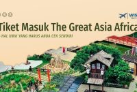 Tiket Masuk The Great Asia Africa