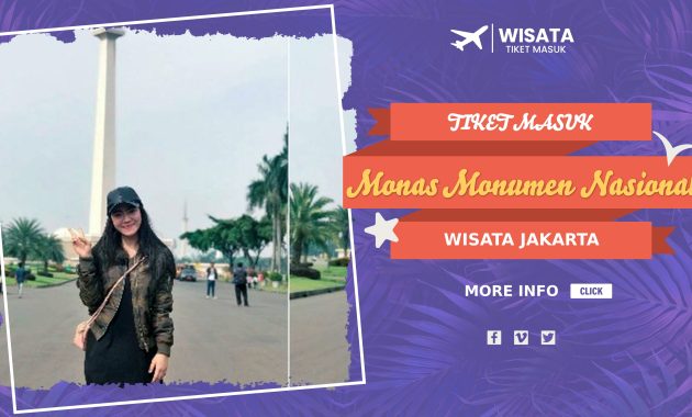 Harga Tiket Masuk Monas dan 5 Tips Kunjungan Anti-Ribet untuk Anda ...
