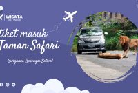 Tiket Masuk Taman Safari Indonesia Bogor