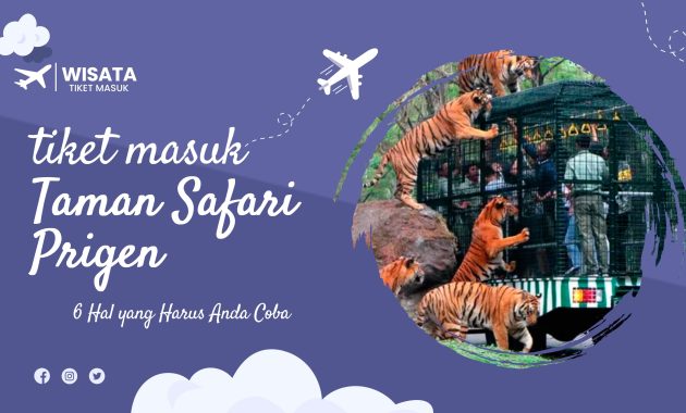 taman safari prigen tiket masuk 2022